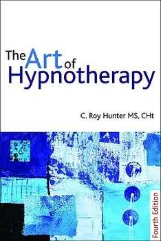 The Art of Hypnotherapy, Paperback/C. Roy Hunter