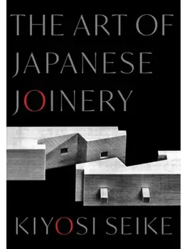 The Art of Japanese Joinery, Paperback/Kiyosi Seike