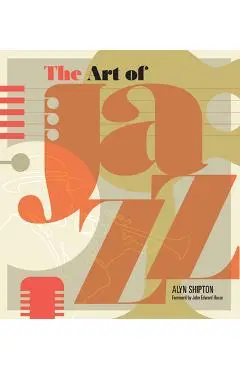 The Art of Jazz: A Visual History - Alyn Shipton