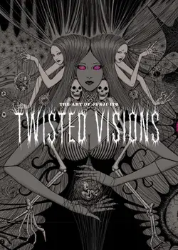 The Art of Junji Ito: Twisted Visions, Hardcover/Junji Ito
