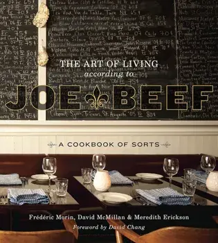 The Art of Living According to Joe Beef: A Cookbook of Sorts, Hardcover/David McMillan