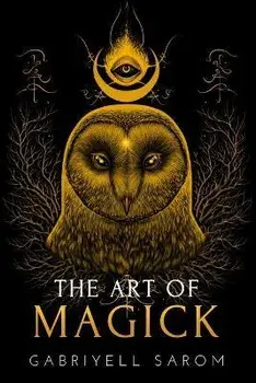 The Art of Magick: The Mystery of Deep Magick & Divine Rituals, Paperback/Gabriyell Sarom