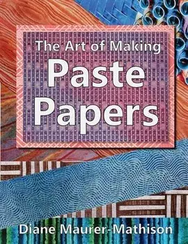 The Art of Making Paste Papers, Paperback/Diane K. Maurer-Mathison
