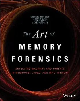 The Art of Memory Forensics: Detecting Malware and Threats in Windows, Linux, and Mac Memory, Paperback/Michael Hale Ligh