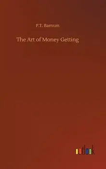 The Art of Money Getting, Hardcover/P. T. Barnum