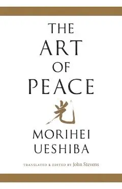 The Art of Peace - Morihei Ueshiba