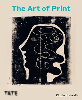 The Art of Print. Three Hundred Years of Printmaking, Hardback/Elizabeth Jacklin