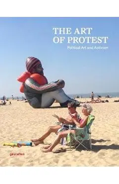 The Art of Protest: Political Art and Activism - Gestalten