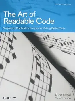The Art of Readable Code: Simple and Practical Techniques for Writing Better Code, Paperback/Dustin Boswell