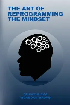 The Art of Reprogramming the Mindset, Paperback/Quentin Aka Qdaboss Brown
