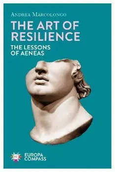 The Art of Resilience. The Lessons of Aeneas, Paperback/Andrea Marcolongo