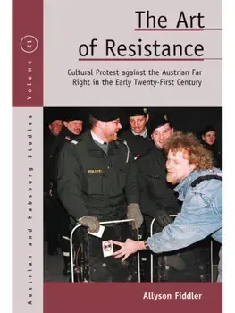 The Art of Resistance. Cultural Protest against the Austrian Far Right in the Early Twenty-First Century, Paperback/Allyson Fiddler