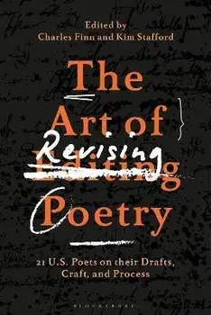 The Art of Revising Poetry: 21 U.S. Poets on Their Drafts, Craft, and Process, Paperback/Charles Finn
