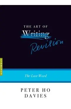 The Art of Revision: The Last Word - Peter Ho Davies