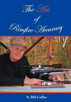The Art of Rimfire Accuracy, Hardcover/Bill Calfee