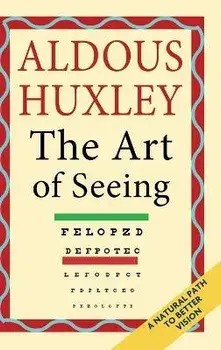 The Art of Seeing (The Collected Works of Aldous Huxley), Hardcover/Aldous Huxley