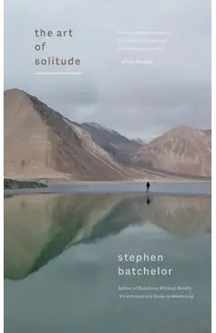 The Art of Solitude - Stephen Batchelor