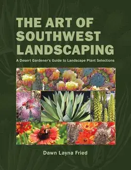 The Art of Southwest Landscaping, Paperback/Dawn Layna Fried