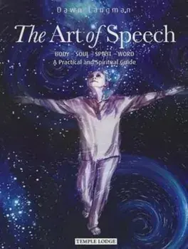 The Art of Speech. Body - Soul - Spirit - Word, a Practical and Spiritual Guide, Paperback/Dawn Langman