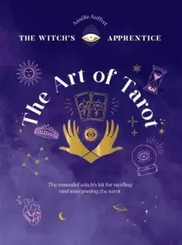 The Art of Tarot. Readings & Interpretations, Hardback/Amelie Auffret