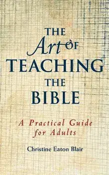The Art of Teaching the Bible, Paperback/Blair