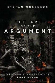 The Art of the Argument: Western Civilization's Last Stand, Paperback/Stefan Molyneux