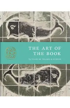 The Art of the Book: 75 Years of Thames & Hudson - Anna Nyburg