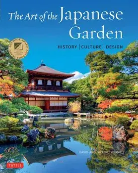 The Art of the Japanese Garden: History / Culture / Design, Hardcover/David Young