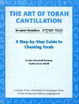 The Art of Torah Cantillation: A Step-By-Step Guide to Chanting Torah [With CD], Paperback/Marshall Portnoy