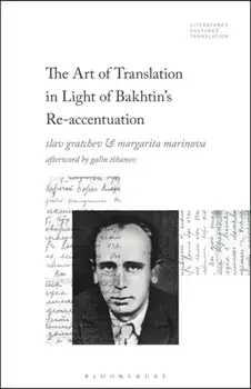 The Art of Translation in Light of Bakhtin's Re-accentuation, Hardback/***