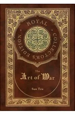 The Art of War (Royal Collector's Edition) (Annotated) (Case Laminate Hardcover with Jacket) - Sun Tzu