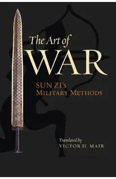 The Art of War: Sun Zi's Military Methods - Sun Zi