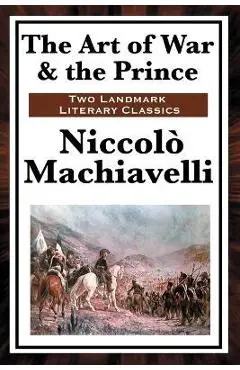 The Art of War & the Prince - Niccolo Machiavelli