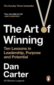The Art of Winning. Ten Lessons in Leadership, Purpose and Potential, Paperback/Dan Carter