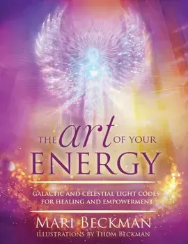 The Art of Your Energy, Paperback/Mari Beckman