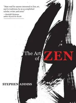The Art of Zen: Paintings and Calligraphy by Japanese Monks 1600-1925, Hardcover/Stephen Addiss