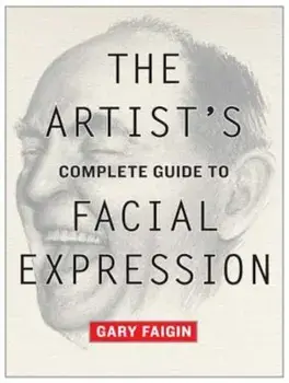 The Artist's Complete Guide to Facial Expression, Paperback/Gary Faigin