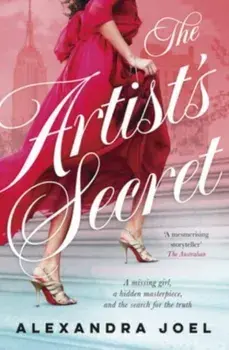 The Artist's Secret. The new gripping historical novel with a shocking secret from the bestselling author of The Paris Model and The Royal Correspondent, Paperback/Alexandra Joel