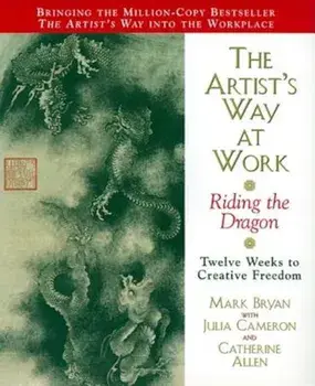 The Artist's Way at Work: Riding the Dragon, Paperback/Mark Bryan