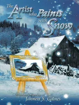 The Artist Who Paints with Snow: The Perfect Snow Lover's Journal for Reflections, Paperback/Jannett S. Gaines