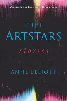 The Artstars: Stories, Paperback/Anne Elliott