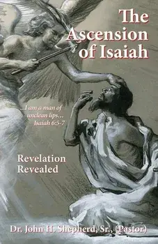 The Ascension of Isaiah: I am a man of unclean lips... Isaiah 6:5-7, Paperback/John H. Shepherd Sr. (Pastor)