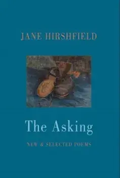 The Asking. New & Selected Poems, Paperback/Jane Hirshfield