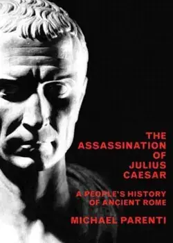 The Assassination of Julius Caesar: A People's History of Ancient Rome, Paperback/Michael Parenti