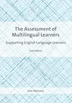 The Assessment of Multilingual Learners. Supporting English Language Learners, 2 ed, Paperback/Kate Mahoney