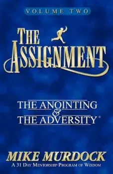 The Assignment Vol. 2: The Anointing & the Adversity, Hardcover/Mike Murdoch
