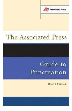 The Associated Press Guide to Punctuation - Rene J. Cappon