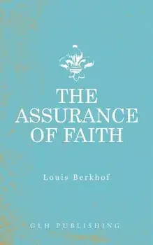 The Assurance of Faith, Paperback/Louis Berkhof