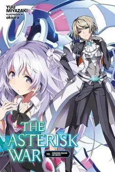 The Asterisk War, Vol. 10 (Light Novel): Conquering Dragons and Knights, Paperback/Yuu Miyazaki