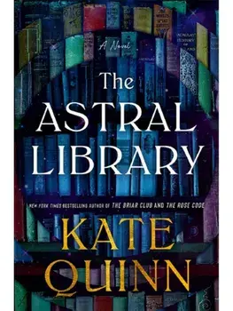 The Astral Library, Hardcover/Kate Quinn